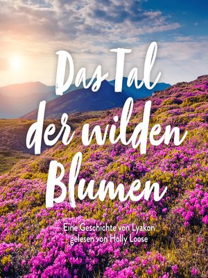 cover image of Das Tal der wilden Blumen